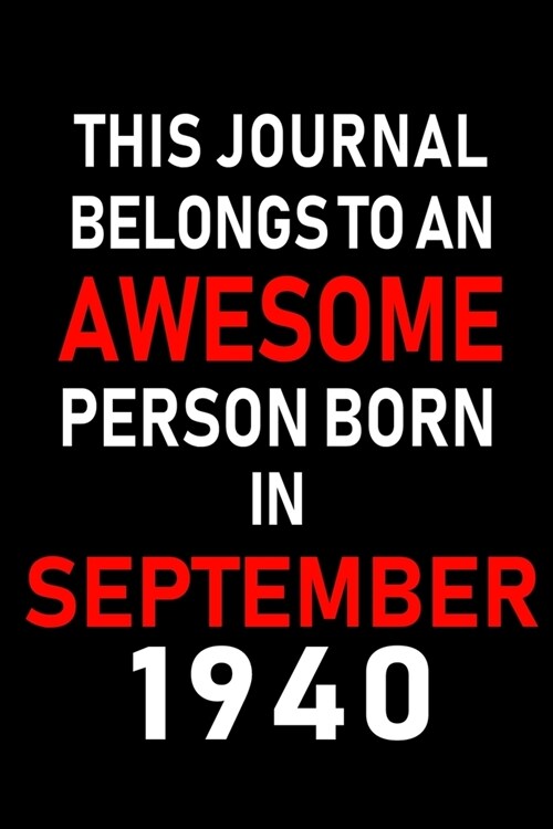 This Journal belongs to an Awesome Person Born in September 1940: Blank Lined Born in September with Birth year Journal/Notebooks as an Awesome Birthd (Paperback)