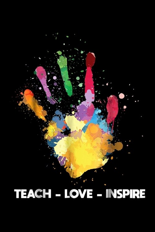 Teach Love Inspire: Teach Love Inspire Teacher Teaching Appreciation Day Week Journal/Notebook Blank Lined Ruled 6x9 120 Pages (Paperback)
