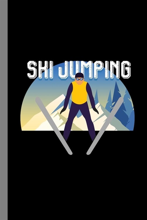 Ski Jumping: Ice Skiing Snowboard Legend Sledding Snowboards Ski Gift For Snowboarder And Skiers (6x9) Lined Notebook To Write In (Paperback)