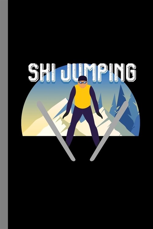 Ski Jumping: Ice Skiing Snowboard Legend Sledding Snowboards Ski Gift For Snowboarder And Skiers (6x9) Dot Grid Notebook To Write (Paperback)