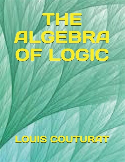 The Algebra of Logic (Paperback)