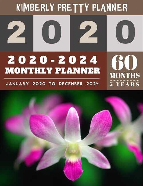 5 year monthly planner 2020-2024: five year planner 2020-2024 for planning short term to long term goals - easy to use and overview your plan - orchid (Paperback)