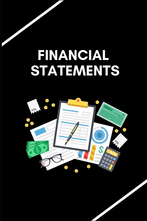 Financial Statements: Simple Balance sheet or Cash Book Accounts Bookkeeping Journal for Small and big Businesses - Log, Track, & Record Exp (Paperback)