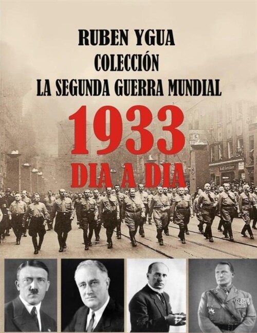 La Segunda Guerra Mundial: 1933 Dia a Dia (Paperback)