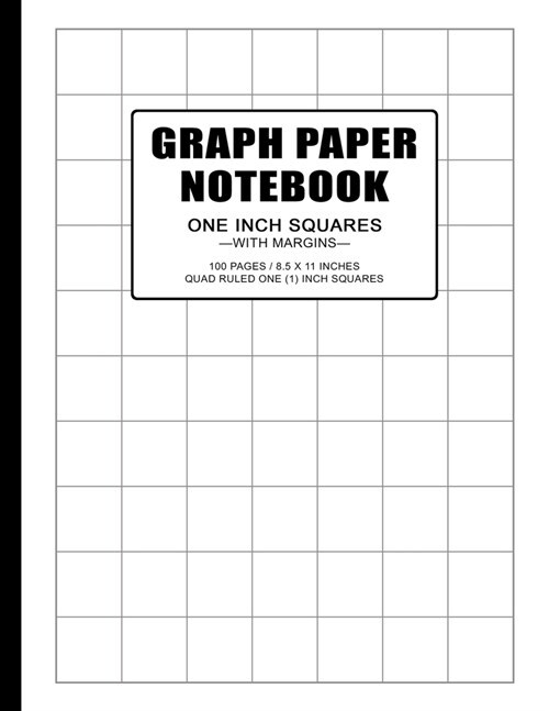 Graph Paper Notebook: 1 inch squares grid paper notebook, 100 pages, double-sided, non-perforated, 8.5 x 11 Inches (Letter Size) (Paperback)