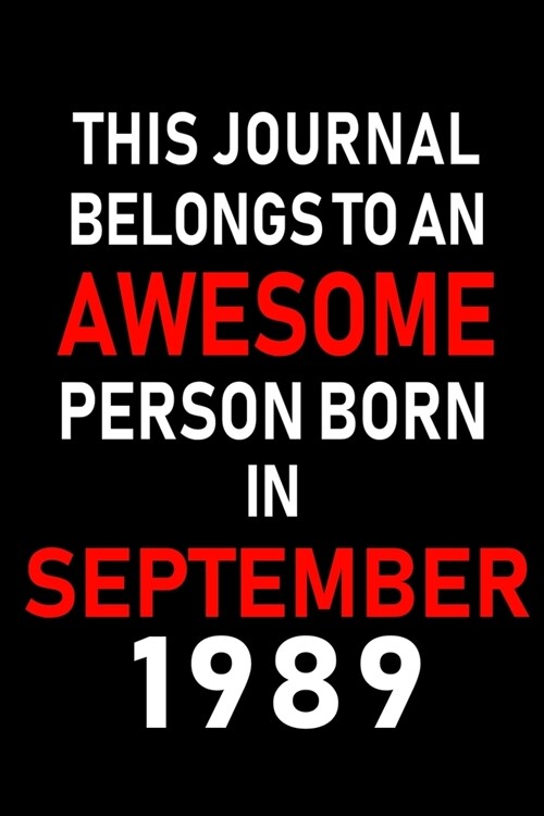 This Journal belongs to an Awesome Person Born in September 1989: Blank Lined Born in September with Birth year Journal/Notebooks as an Awesome Birthd (Paperback)