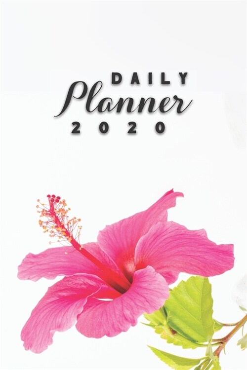 Daily Planner 2020: Pink Hibiscus Flower 52 Weeks 365 Day Daily Planner for Year 2020 6x9 Everyday Organizer Monday to Sunday Plant Life (Paperback)