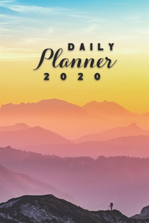 Daily Planner 2020: Mountain Climbing Hiking Explorer 52 Weeks 365 Day Daily Planner for Year 2020 6x9 Everyday Organizer Monday to Sund (Paperback)