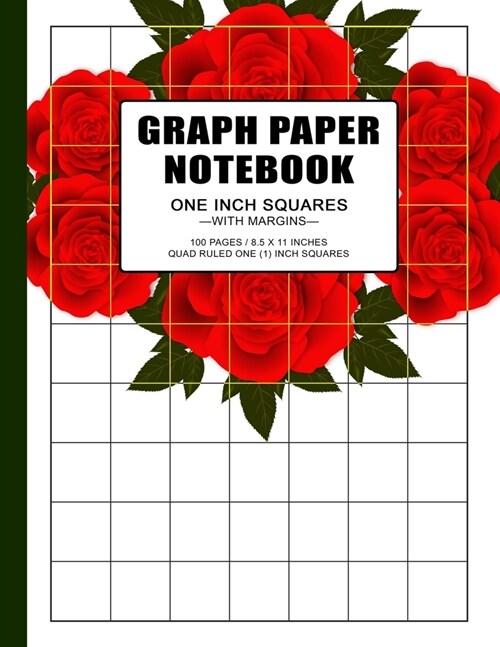 Graph Paper Notebook: 1 inch squares grid paper notebook, 100 pages, double-sided, non-perforated, 8.5 x 11 Inches (Letter Size), Red Roses (Paperback)