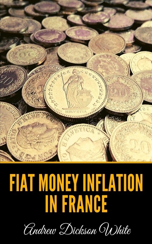 Fiat Money Inflation in France (Paperback)