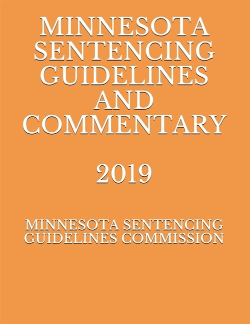 Minnesota Sentencing Guidelines and Commentary 2019 (Paperback)