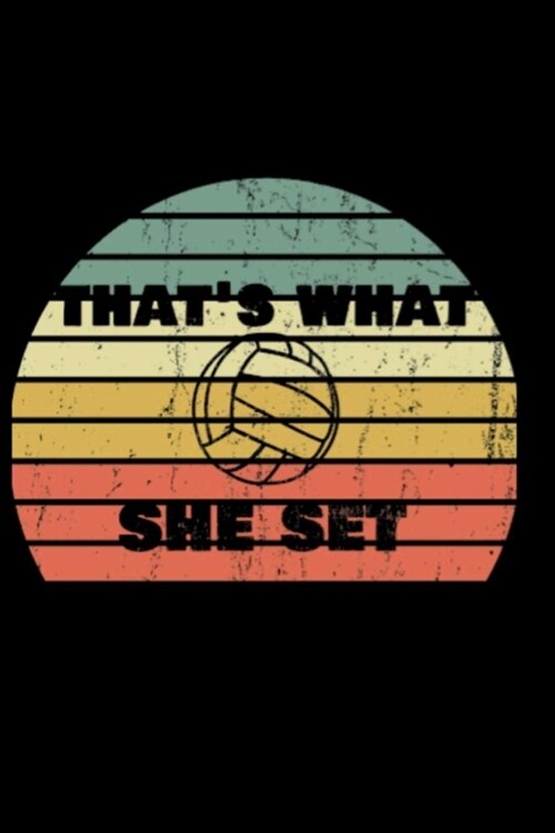 Thats What She Set: Lined Notebook, 110 Pages -Fun Volleyball Quote on Black Matte Soft Cover, 6X9 inch Journal for women girls teens frie (Paperback)