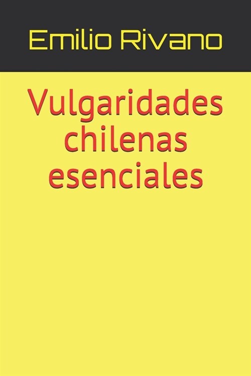 Vulgaridades chilenas esenciales (Paperback)