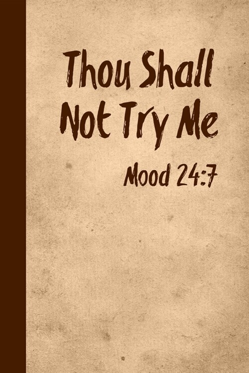 Thou Shall Not Try Me Mood 24: 7: Mood Tracker Journal, Can Daily Help Track Your Mood Book (Paperback)