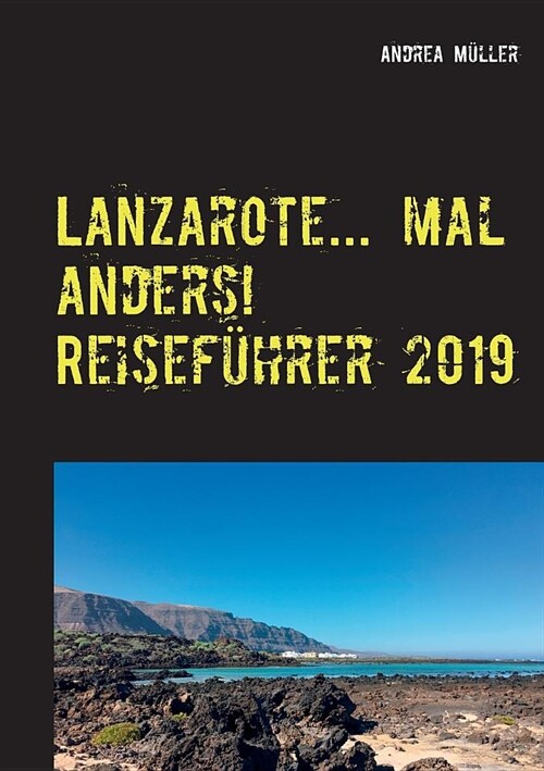 Lanzarote... mal anders! Reisef?rer 2019 (Paperback)