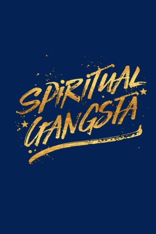 Spiritual Gangsta: Dot Grid Journal, 110 Pages, 6X9 inch, Inspiring Quote on matte Navy Blue cover, dotted notebook, bullet journaling, l (Paperback)