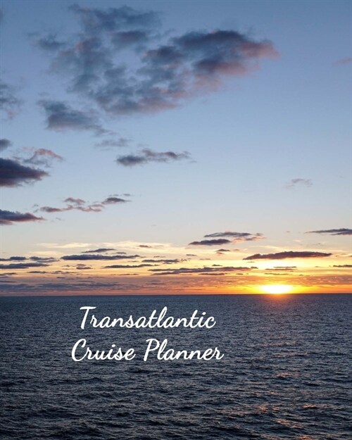 Transatlantic Cruise Planner: Notebook and Journal for Planning and Organizing Your Next five Cruising Adventures (Paperback)