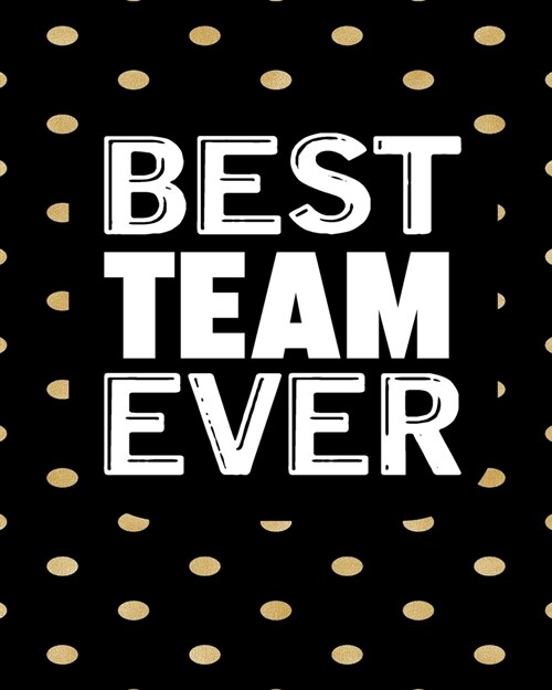 Best Team Ever: Office Lined Journal - Notebook - Employee Appreciation Gifts for Coworker - Gift Idea To Project, Sports Teams, Team (Paperback)