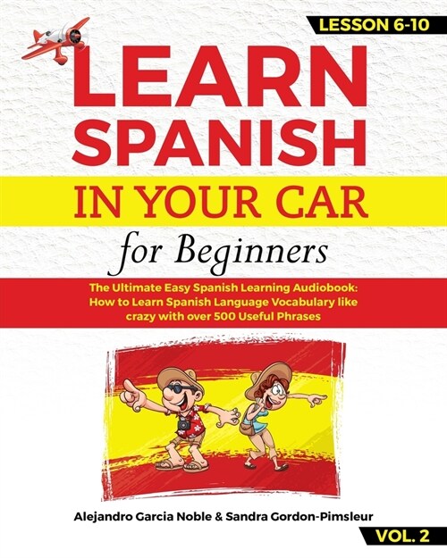 LEARN SPANISH IN YOUR CAR for beginners: The Ultimate Easy Spanish Learning Audiobook: How to Learn Spanish Language Vocabulary like crazy with over 5 (Paperback)