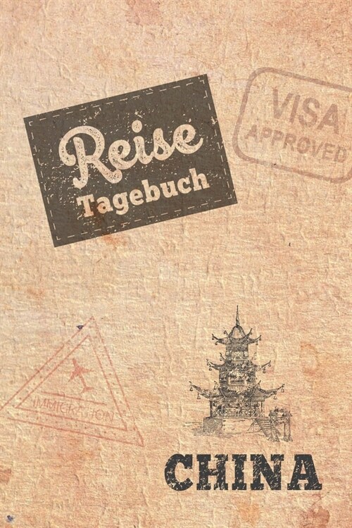 Reisetagebuch China: Urlaubstagebuch f? Reisen nach China.Reise Logbuch f? 40 Reisetage f? Reiseerinnerungen der sch?sten Sehensw?digk (Paperback)