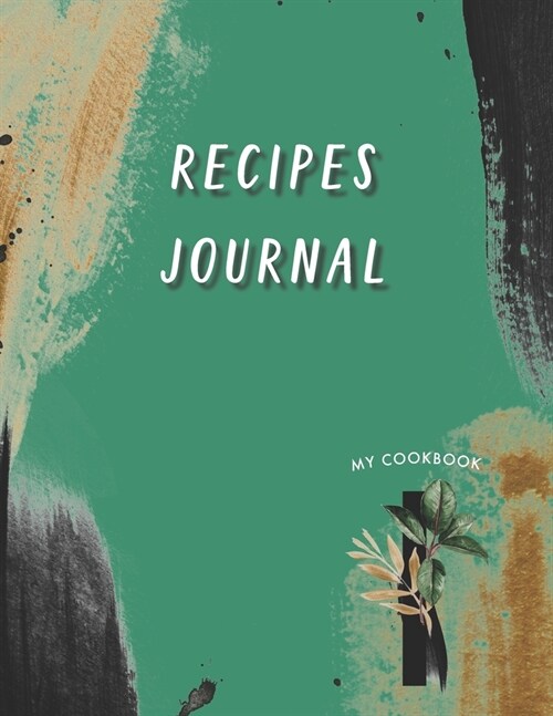 Recipes Journal: Make Your Cookbook My Best Recipes And Blank Recipe Book Journal For Personalized Recipes And Organizer For Recipes wi (Paperback)