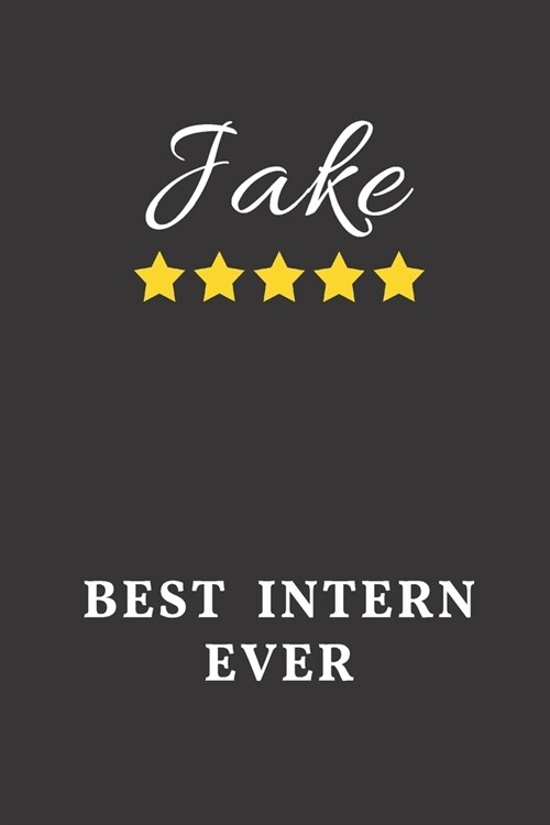 Jake Best Intern Ever: Un-dated Daily Planner Appreciation Gift for Male Intern Personalized with Name (Paperback)