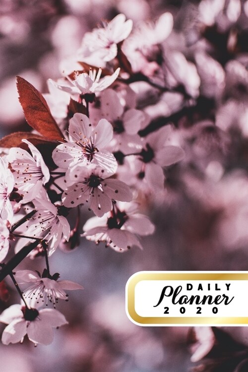 Daily Planner 2020: Pink Sakura Flowers Cherry Blossoms 52 Weeks 365 Day Daily Planner for Year 2020 6x9 Everyday Organizer Monday to Su (Paperback)
