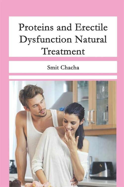 Proteins and Erectile Dysfunction Natural Treatment (Paperback)