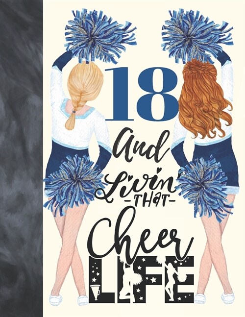 18 And Livin That Cheer Life: Cheerleading Gift For Teen Girls 18 Years Old - A Writing Journal To Doodle And Write In - Blank Lined Journaling Diar (Paperback)