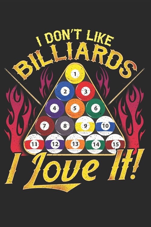 I Dont Like Billiards I Love It: Lined Journal 6x9 Inches 120 Pages Notebook Paperback with Pool Billiard Snooker (Paperback)