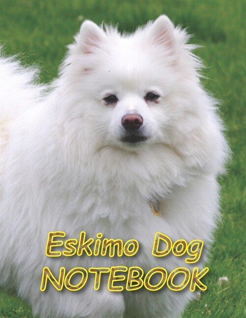 Eskimo Dog NOTEBOOK: Notebooks and Journals 110 pages (8.5x11) (Paperback)