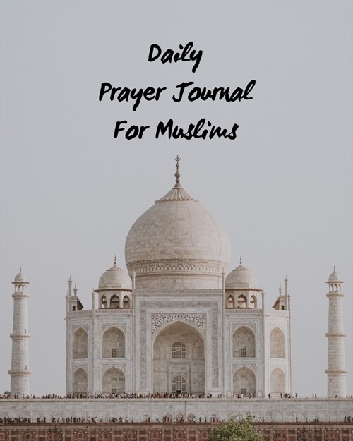Daily Prayer Journal for Muslims: Guide to Help you Pray 5 Times a Day and Keep Reading Quran & Daily Hadith (Paperback)