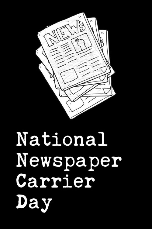 National Newspaper Carrier Day: September 4th- Newspaper Lovers - Readers - The News - Regular Route - Byline - Gazette - Sunday Comics - Journalism - (Paperback)