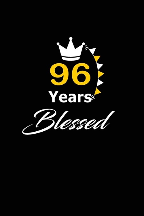 96 years Blessed: funny and cute blank lined journal Notebook, Diary, planner Happy 96th ninety-sixth Birthday Gift for ninety six year (Paperback)