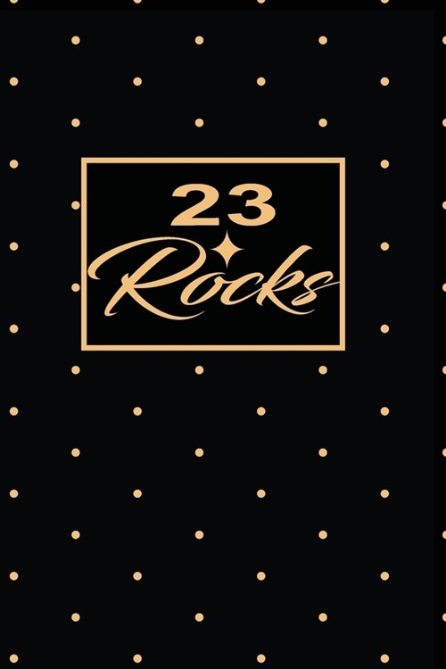 23 Rocks: 23rd twenty-third Birthday Gift for Women twenty three year old daughter, son, boyfriend, girlfriend, men, wife and hu (Paperback)