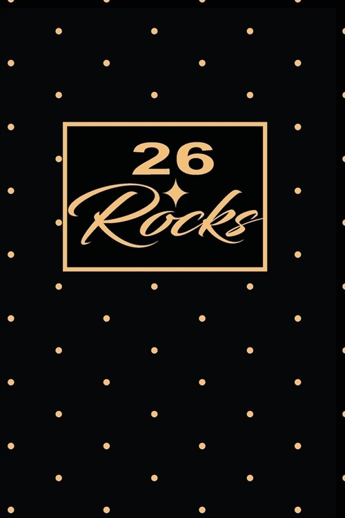 26 Rocks: 26th twenty-sixth Birthday Gift for Women twenty six year old daughter, son, boyfriend, girlfriend, men, wife and husb (Paperback)