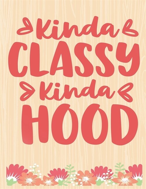 Kinda Classy Kinda Hood: Lined Journal: Journal Notebook Diary: Best Gift for Moms, Daily Moments and Milestones - A Classic Ruled/Lined Compos (Paperback)