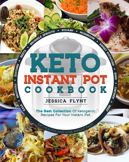 Keto Instant Pot Cookbook: The Best Collection of Ketogenic Recipes for Your Instant Pot (Paperback)