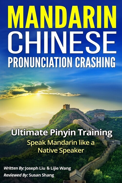 Mandarin Chinese Pronunciation Crashing: Ultimate Pinyin Training--Speaking Mandarin Like a Native Speaker (Paperback)
