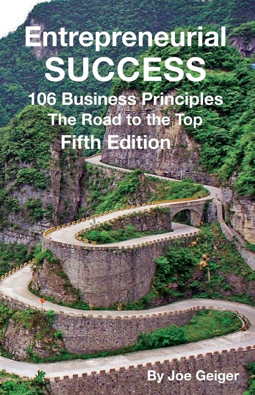 Entrepreneurial Success: 106 Business Principles The Road to The Top (Paperback)