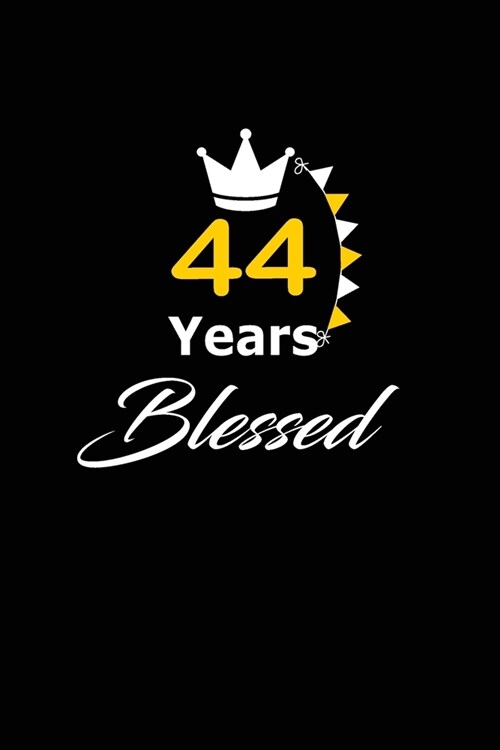 44 years Blessed: funny and cute blank lined journal Notebook, Diary, planner Happy 44th fourty-fourth Birthday Gift for fourty four yea (Paperback)
