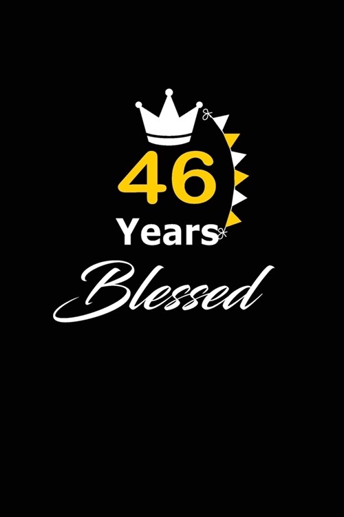 46 years Blessed: funny and cute blank lined journal Notebook, Diary, planner Happy 46th fourty-sixth Birthday Gift for fourty six year (Paperback)