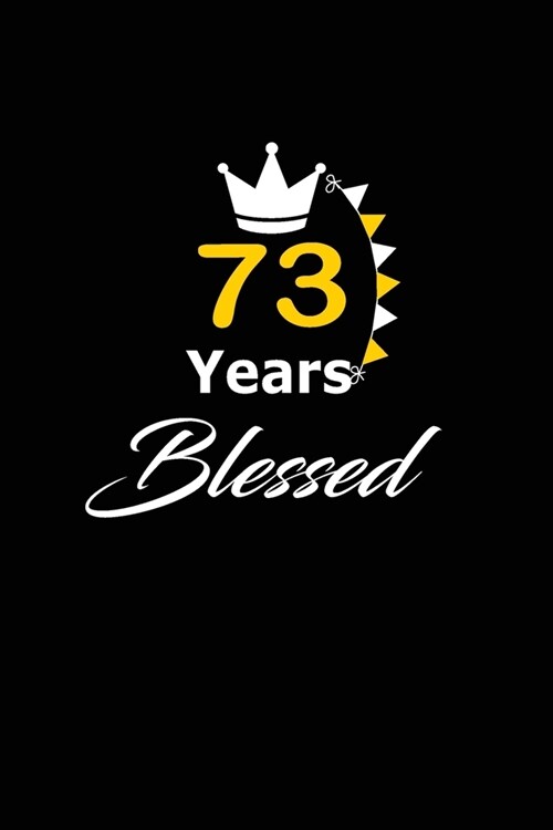 73 years Blessed: funny and cute blank lined journal Notebook, Diary, planner Happy 73rd seventy-third Birthday Gift for seventy three y (Paperback)