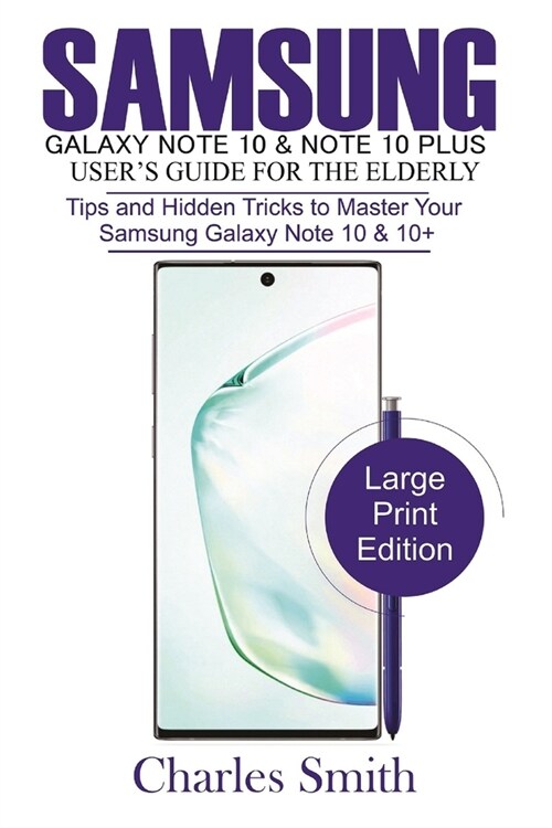 Samsung Galaxy Note 10 & 10 Plus Users Guide For the Elderly: Tips and Hidden Tricks to Master Your Samsung Galaxy Note10 &10 + (Paperback)