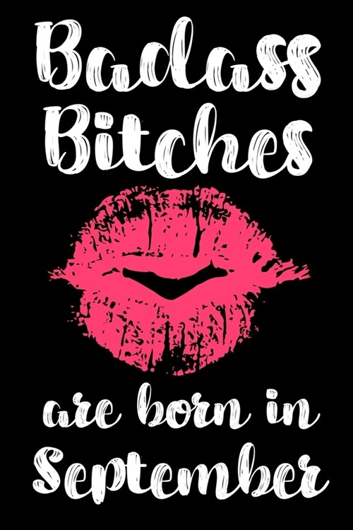 Badass Bitches Are Born In September: Birthday Card Alternative For Women Funny Blank Lined Journal For Badass Bitches Floral Gag Gift (Paperback)