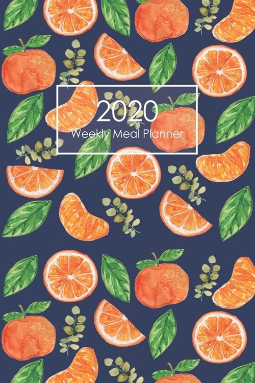 2020 Weekly Meal Planner: Orange Watercolor Seamless - Healthy Meal Planner - Happy Meal Planner and Shopping List - Food Journal - Meal Prep We (Paperback)