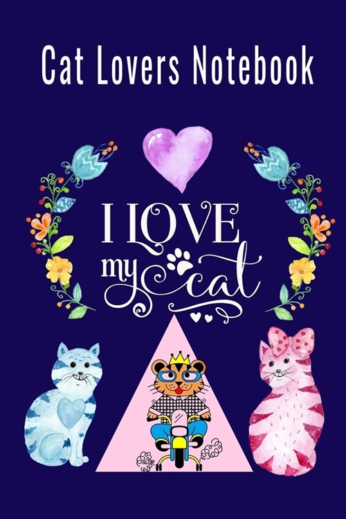 Cat Lovers Notebook: I Love My Cat - Size: 9 X 6 Pages - 100 - Notebook for any Cat Lover. Journal all Cat related information - A Gift f (Paperback)