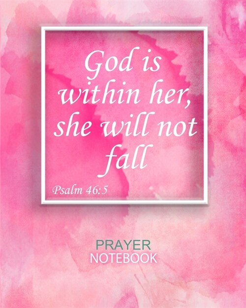 God Is Within Her She Will Not Fall: Guided Prayer and Sermon Journal: 101 moments of Prayer, Praise and Thanks (Paperback)