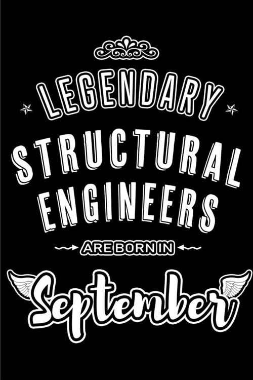 Legendary Structural Engineers are born in September: Blank Lined Structural Engineer Journal Notebooks Diary as Appreciation, Birthday, Welcome, Fare (Paperback)