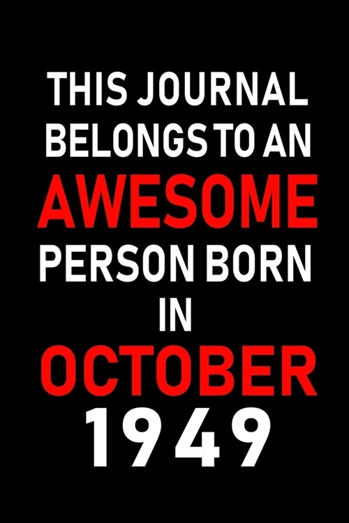 This Journal belongs to an Awesome Person Born in October 1949: Blank Line Journal, Notebook or Diary is Perfect for the October Borns. Makes an Aweso (Paperback)